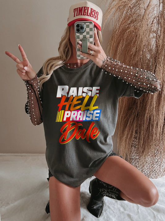 Raise hell praise Dale - The legend
