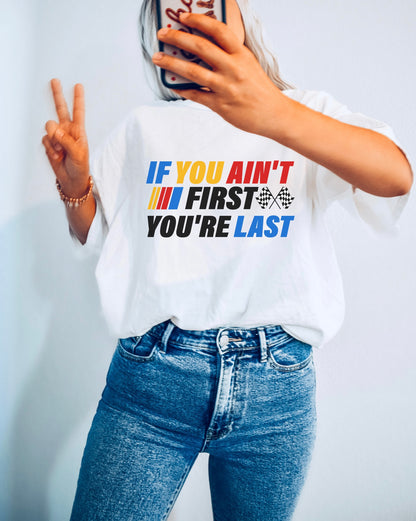 If ya ain’t first you’re last
